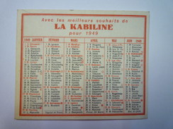 PETIT CALENDRIER  PUB  " LA KABILINE "  1949    (format  8,2 X 6,8cm) - Petit Format : 1921-40