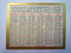 PETIT CALENDRIER  PUB  " VIN DEBREYNE "  1932    (format  7 X 9 Cm) - Kleinformat : 1921-40