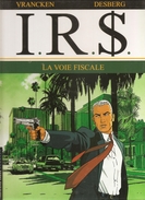 I.R.$. Tome 1 La Voie Fiscale Par VRANCKEN & DESBERG Editions LOMBARD De 2011 - I.R.$.