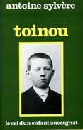Toinou : Le Cri D'un Enfant Auvergnat (pays D'Ambert) Par Antoine Sylvère (ISBN 2724208889) - Auvergne