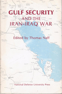 Gulf Security And The Iran-Iraq War Edited By Thomas Naff - Moyen Orient
