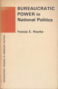 Bureaucratic Power In National Politics By Francis E. Rourke - Politics/ Political Science