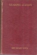 Nearing Jordan: Being The Third And Last Volume Of Sixty Years In The Wilderness By Sir Henry Lucy - Middle East