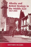 Allenby And British Strategy In The Middle East, 1917-1919 By Matthew Hughes (ISBN 9780714649207) - Nahost