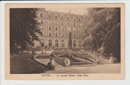 VITTEL - VOSGES - LE GRAND HOTEL - COTE PARC - Vittel