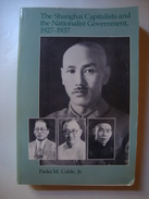 THE SHANGHAI CAPITALISTS AND THE NATIONALIST GOVERNMENT, 1927-1937 - PARKS M. COBLE, JR. (HARVARD UNIV., 1986). CHINA - Asie