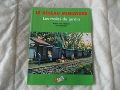 Le Réseau Miniature Les Trains De Jardin Créer Son Réseau à L'extérieur - Modélisme