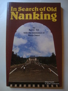 IN SEARCH OF OLD NANKING - BARRY TILL & PAULA SWART - JOINT PUBLISHING CO. HONG KONG 1984. CHINA - Asie