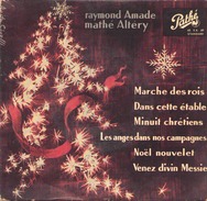 45 TOURS RAYMOND AMADE & MATHE ALTERY PATHE 45 EA 49 MARCHE DES ROIS / DANS CETTE ETABLE / MINUIT CHRETIEN + 3 - Kerstmuziek