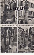 SUISSE : édit. Perrochet A Lausanne N° 4865 : Fontaines De Neuchatel Multivues ( Dentelé ) - Fontaines