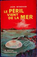 John Wyndham - Le Péril Vient De La Mer - Le Rayon Fantastique - ( 1958 ) . - Le Rayon Fantastique