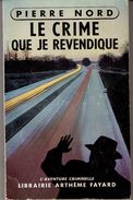 LE CRIME QUE JE REVENDIQUE  PIERRE NORD. L'AVENTURE CRIMINELLE N° 2. EO. 1956. VOIR... - Arthème Fayard - Autres