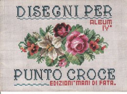 C2156 - Album IV° DISEGNI PER PUNTO CROCE Ed. MANI DI FATA/RICAMO - Cross Stitch