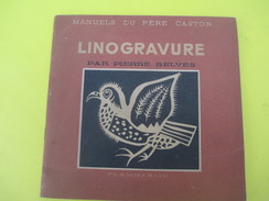 Livre/Pratique/LINOGRAVURE/Pierre Belvés / Manuels Du Pére Castor/ Flammarion/ / 1946   LIV134 - Basteln