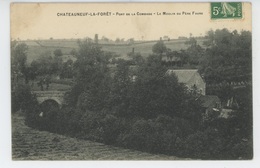 CHATEAUNEUF LA FORET - Pont De La Combade - Le Moulin Du Père Faure - Chateauneuf La Foret
