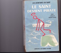 LES AVENTURES DU SAINT  "  LE  SAINT  DEVIENT PIRATE " Par LESLIE CHARTERIS  N°47 - Arthème Fayard - Le Saint