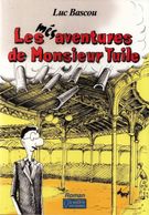 LES MÉSAVENTURES DE MONSIEUR TUILE PAR LUC BASCOU AUTEUR RIOMOIS AUVERGNE 63 DE 12 à 92 ANS - NOTRE SITE Serbon63 - Auvergne