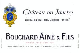 1 Etiquette Ancienne De VIN - CHATEAU DU JONCHY BEAUJOLAIS SUPERIEUR - BOUCHARD AINE ET FILS - NEGOCIANTS A BEAUNE - Beaujolais