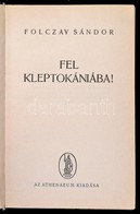 Folczay Sándor: Fel Kleptokániába! Bp., é.n., Athenaeum. Kiadói Félvászon-kötés, Kissé Foltos Borítóval és Lapélekkel. - Non Classés