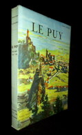 «Le PUY» (VILLE SAINTE VILLE D'ART) André CHANAL Auvergne Velay Haute Loire Art Roman Cathedrale Eglise 1953 T.B.E ! - Auvergne