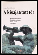 Agoston Vilmos: A Kisajatitott Ter. A Nemzeti Kepzelet Doru Munteanu Es Wass Albert M?veiben. Bp.,2008, EOeKK. Masodik,  - Unclassified