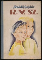 A.P. Gajdar: R.V.Sz. Ifjusagi Regeny. Forditotta Koltai Sandor. A Szoevegkoezti Rajzok Es A Fed?lap Kardos Boeske Munkaj - Unclassified