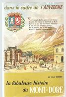 La Fabuleuse Histoire Du Mont-Dore Dans Le Cadre De L'Auvergne Par Armand Sauvagnat Editeur De 1982 - Auvergne