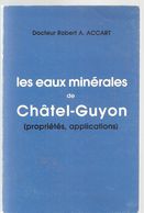 Châtel-Guyon Les Eaux Minérales De Châtel-Guyon (propriétés, Applications) Par Le Dr Robert A. ACCART - Auvergne