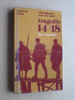 Vlaanderen Aan De Ijzer TRAGEDIE 14/18 Het Voorspel Marcel Boey - 1974 ( 197 Pag. / Lannoo ) Zie Foto's ! - Hollandais