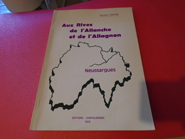 AUX RIVES DE L'ALLANCHE ET DE L'ALLAGNON  NEUSSARGUES (EO)  1974  BERNARD VINATIER  EDITIONS CANTALIENNES - Auvergne