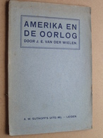 AMERIKA EN DE OORLOG Door J. E. Van Der WIELEN ( Zie Foto's ) Uitg. A. W. Sijthoff's Leiden / 75 Pagina's ! - Dutch