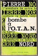 BOMBE A L'O.T.A.N. PIERRE NORD.  L'AVENTURE DE NOTRE TEMPS  EO 1959. VOIR SCAN - Artheme Fayard