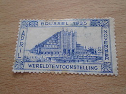 TIMBRE OU VIGNETTE / BRUSSEL 1935 AVRIL NOVEMBRE EXPOSITION UNIVERSELLE WERELDTENTOONSTELLING - 1935 – Bruselas (Bélgica)