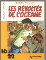 Barbe Rouge Les Révoltés De L'Océane Par Charlier & HUBINON Editions Dargaud Collection 16 22 N°105 De 1981 - Barbe-Rouge