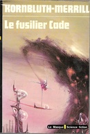 Masque SF 100 - KORNBLUTH Et MERRILL - Le Fusilier Cade (BE+) - Le Masque SF