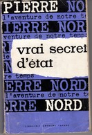 VRAI SECRET D'ETAT PIERRE NORD.  L'AVENTURE DE NOTRE TEMPS  EO 1959. VOIR SCAN - Artheme Fayard