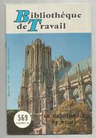 Bibliothéque De Travail, N° 569 , 1963 , La Cathédrale De REIMS , 32 Pages ,frais Fr 1.95 E - Champagne - Ardenne