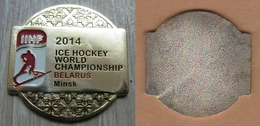 AC - ICE HOCKEY WORLD CHAMPIONSHIP 2014  MINSK BELARUS MEDAL - PLAQUETTE - Habillement, Souvenirs & Autres