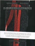 I Carabinieri E Il Piemonte, Due Secoli Di Storia, Dalla Fondazione Ai Giorni Nostri - Gesellschaft, Wirtschaft, Politik