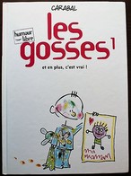 BD LES GOSSES - 1 - Et En Plus, C'est Vrai ! - Rééd. 1999 Humour Libre - Gosses, Les