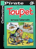 BD TOUPET - 7 - Toupet Terrasse L'adversaire - Rééd. 2002 Pirate - Toupet