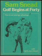 GOLF BEGINS AT FORTY -SAM SNEAD - 1950-Now