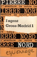 L'AGENT GROSS-MADRID 1 PIERRE NORD.  L'AVENTURE DE NOTRE TEMPS E.O. 1964 TBE. VOIR SCAN - Artheme Fayard