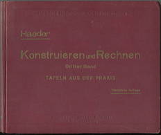 Haeder - Konstruieren Und Rechnen - Dritter Band - Tafeln Aus Der Praxis - Vierzehnte Auflage 1944 - 144 Seiten - Technik