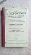 LE LIVRE DE SCIENCES PHYSIQUES ET NATURELLES DES ECOLES PRIMAIRES 1904 BOYER ANGOT (partie De L'élève) FOURAUT - Fiches Didactiques