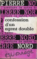 Pierre NORD-Confession D'un Agent Double-A. Fayard 1962--BE. - Pierre Nord