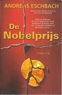 DE NOBELPRIJS - ANDREAS ESCHBACH - Horror En Thrillers