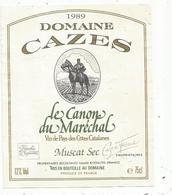 étiquette De Vin, Vin De Pays Des Cotes Catalanes , DOMAINE CAZES ,1989 , Le Canon Du Maréchal,muscat Sec , Rivesaltes - Languedoc-Roussillon