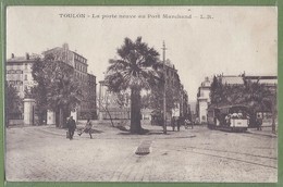 CPA - VAR - TOULON - LA PORTE NEUVE AU PONT MARCHAND - Animation, Tramway - L.R. - Toulon