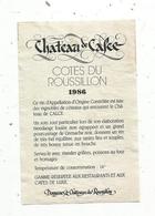 étiquette De Vin , Pays D'Oc , Cotes Du ROUSILLON ,1986 , Château De CALCE - Vin De Pays D'Oc